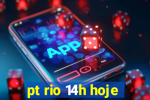 pt rio 14h hoje